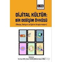 Dijital Kültür Bir Değişim Öyküsü (Medya, İletişim ve Eğitim Araştırmaları)