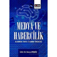 Medya ve Habercilik Alanında Yapay Zekanın Yükselişi - Kolektif - Eğitim Yayınevi - Bilimsel Eserler