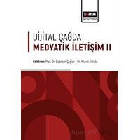 Dijital Çağda Medyatik İletişim II - Murat Gülgör - Eğitim Yayınevi - Bilimsel Eserler