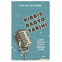 Kıbrıs Radyo Tarihi 1963 Öncesi Kıbrıs İletişim Tarihi - Ulvi Keser - Hiperlink Yayınları
