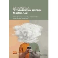 Sosyal Medyada Dezenformasyon Algısının Araştırılması - Üstün Özen - Nobel Bilimsel Eserler