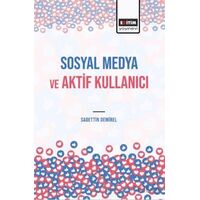 Sosyal Medya ve Aktif Kullanıcı - Sadettin Demirel - Eğitim Yayınevi - Bilimsel Eserler
