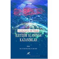 Cumhuriyet’in 100. Yılında İletişim Alanında Kazanımlar - Seyfi Kılıç - Paradigma Akademi Yayınları