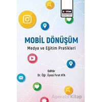 Mobil Dönüşüm Medya ve Eğitim Pratikleri - Kolektif - Eğitim Yayınevi - Bilimsel Eserler