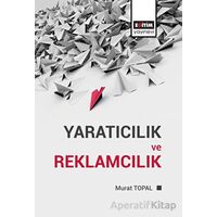 Yaratıcılık ve Reklamcılık - Murat Topal - Eğitim Yayınevi - Bilimsel Eserler