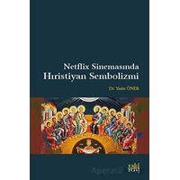Netflix Sinemasında Hıristiyan Sembolizmi - Yasin Öner - Eski Yeni Yayınları