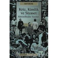 Kriz, Kimlik ve Siyaset - Arif Dirlik - İletişim Yayınevi