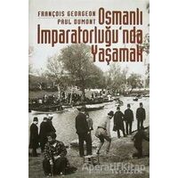 Osmanlı İmparatorluğu’nda Yaşamak - François Georgeon - İletişim Yayınevi