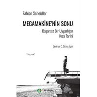 Megamakine’nin Sonu - Başarısız Bir Uygarlığın Kısa Tarihi - Fabian Scheidler - Aram Yayınları