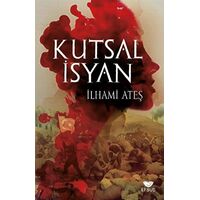 Kutsal İsyan - İlhami Ateş - Efsus Yayınları