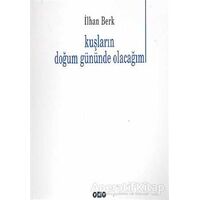 Kuşların Doğum Gününde Olacağım - İlhan Berk - Yapı Kredi Yayınları