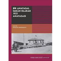 Bir Anayasal İmkan Olarak 1921 Anayasası - Kolektif - Tarih Vakfı Yurt Yayınları