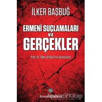 Ermeni Suçlamaları ve Gerçekler - İlker Başbuğ - Remzi Kitabevi