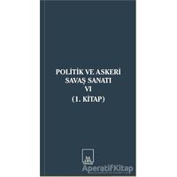 Politik ve Askeri Savaş Sanatı 6 - Kolektif - İlkeriş Yayınları