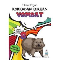 Tuhaf Hayvanlar Serisi 8 - Korkudan Korkan Vombat - İlknur Ergun - Luna Yayınları