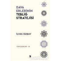 Dava Erlerinin Tebliğ Stratejisi - İlyas Özbay - Çıra Yayınları