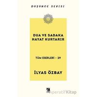 Dua ve Sadaka Hayat Kurtarır - İlyas Özbay - Çıra Yayınları