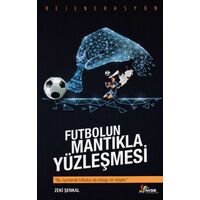 Futbolun Mantıkla Yüzleşmesi - Zeki Şenkal - Masal Seramik Evi