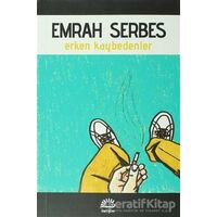 Erken Kaybedenler - Emrah Serbes - İletişim Yayınevi