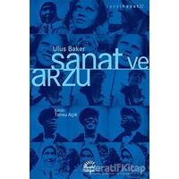 Sanat ve Arzu - Ulus Baker - İletişim Yayınevi