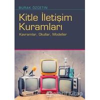 Kitle İletişim Kuramları - Burak Özçetin - İletişim Yayınevi