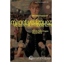 Manet Velazquez ve Estetik Modernizm - Michel Foucault - İletişim Yayınevi