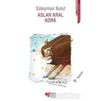 Aslan Kral Kork - Süleyman Bulut - Can Çocuk Yayınları
