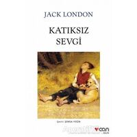Katıksız Sevgi - Jack London - Can Yayınları