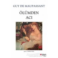 Ölümden Acı - Guy de Maupassant - Can Yayınları