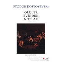 Ölüler Evinden Notlar - Fyodor Mihayloviç Dostoyevski - Can Yayınları