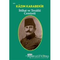 İttihat ve Terakki Cemiyeti - Kazım Karabekir - Yapı Kredi Yayınları