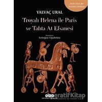 Troyalı Helena ile Paris ve Tahta At Efsanesi - Yalvaç Ural - Yapı Kredi Yayınları