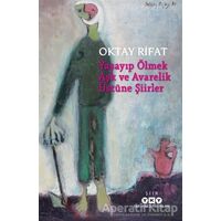 Yaşayıp Ölmek Aşk ve Avarelik Üstüne Şiirler - Oktay Rifat - Yapı Kredi Yayınları
