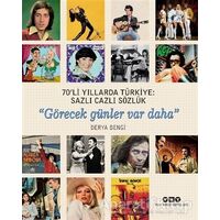 70li Yıllarda Türkiye: Sazlı Cazlı Sözlük / Görecek Günler Var Daha