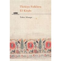 Türkiye Folkloru El Kitabı - Tahir Alangu - Yapı Kredi Yayınları