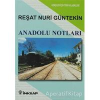 Anadolu Notları - Reşat Nuri Güntekin - İnkılap Kitabevi