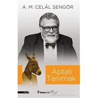 Aptalı Tanımak - A. M. Celal Şengör - İnkılap Kitabevi
