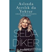 Aslında Ayrılık Da Yoktur - Seda Diker - İnkılap Kitabevi