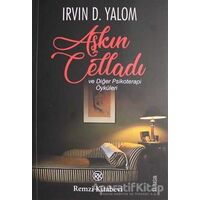 Aşkın Celladı ve Diğer Psikoterapi Öyküleri - Irvin D. Yalom - Remzi Kitabevi