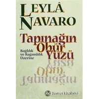 Tapınağın Öbür Yüzü Bağlılık ve Bağımlılık Üzerine - Leyla Navaro - Remzi Kitabevi