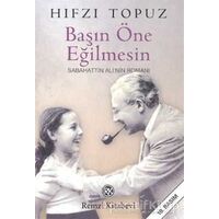 Başın Öne Eğilmesin Sabahattin Ali’nin Romanı - Hıfzı Topuz - Remzi Kitabevi