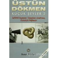 Küçük Şeyler 2 - Üstün Dökmen - Remzi Kitabevi