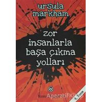 Zor İnsanlarla Başa Çıkma Yolları - Ursula Markham - Remzi Kitabevi