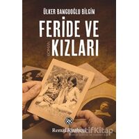 Feride ve Kızları - Ülker Banguoğlu Bilgin - Remzi Kitabevi