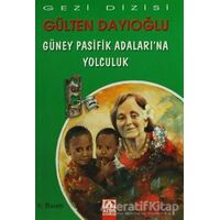 Güney Pasifik Adaları’na Yolculuk - Gülten Dayıoğlu - Altın Kitaplar