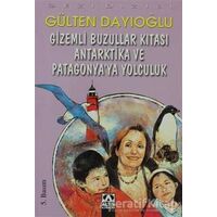 Gizemli Buzullar Kıtası Antarktika ve Patagonya’ya Yolculuk - Gülten Dayıoğlu - Altın Kitaplar