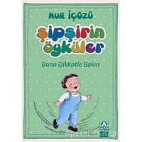 Şipşirin Öyküler : Bana Dikkatle Bakın - Nur İçözü - Altın Kitaplar