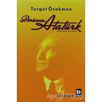 Dersimiz: Atatürk - Turgut Özakman - Bilgi Yayınevi