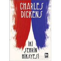 İki Şehrin Hikayesi - Charles Dickens - Bilgi Yayınevi