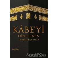 Kabeyi Dinlerken - Necmettin Şahinler - Hayykitap